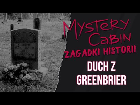 Duch z Greenbrier - ZAGADKI HISTORII #02 - Mystery Cabin