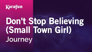 Don&#39;t Stop Believing (Small Town Girl) - Journey | Karaoke Version | KaraFun