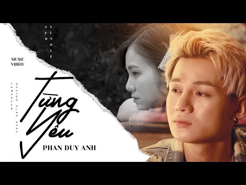 TỪNG YÊU - PHAN DUY ANH  [OFFICIAL MUSIC VIDEO]