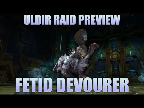 Fetid Devourer - Uldir Heroic Raid Testing Preview Guide - BFA Beta