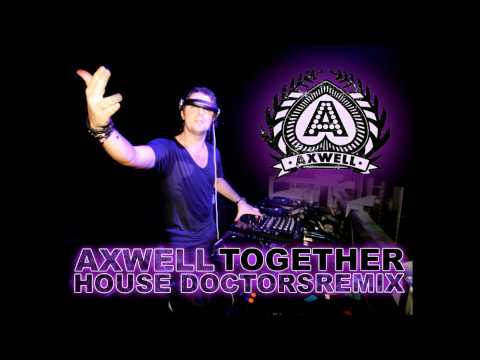 Axwell - Together (House Doctors Remix)