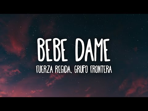 Fuerza Regida x Grupo Frontera - Bebe Dame (Letra/Lyrics)