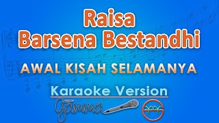 Download lagu Raisa, Barsena Bestandhi - Awal Kisah Selamanya (Karaoke) by GMusic mp3