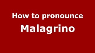 How to pronounce Malagrino