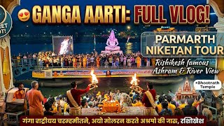 Ganga Aarti at Parmarth Niketan 😍 | Rishikesh famous Ashram Full Tour