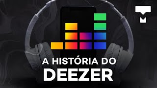 A história do Deezer – História da Tecnologia