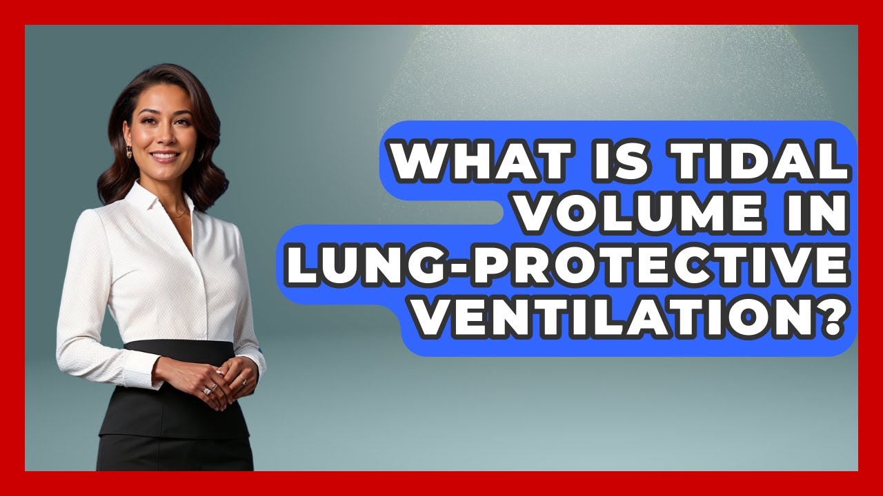 What Is Tidal Volume In Lung-Protective Ventilation? - First Response Medicine
