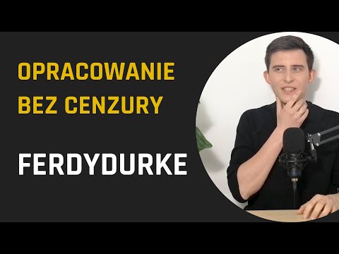 FERDYDURKE, czyli lekcja kołczingu z PUPĄ I ŁYDKĄ | Ferdydurke - opracowanie | Lektury Bez Cenzury
