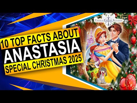 10 Top Facts About Anastasia - Lost Disney Princess ~ Christmas 2025 | Fedrick Fantasy Kingdom
