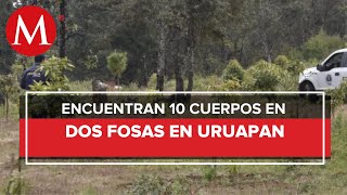Hallan diez cuerpos en fosas clandestinas en Uruapan, Michoacán