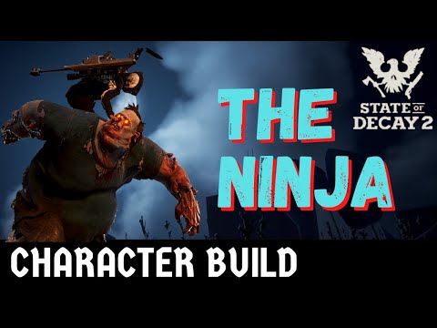 The Ninja - State of Decay 2: Juggernaut Edition | Character Build