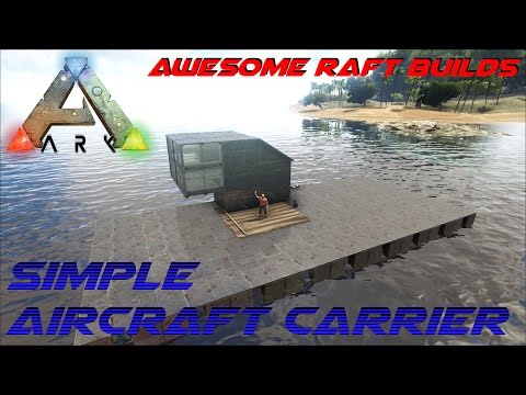 Simple Aircraft Carrier | Awesome Raft Builds | ARK: Survival Evolved