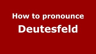 How to pronounce Deutesfeld