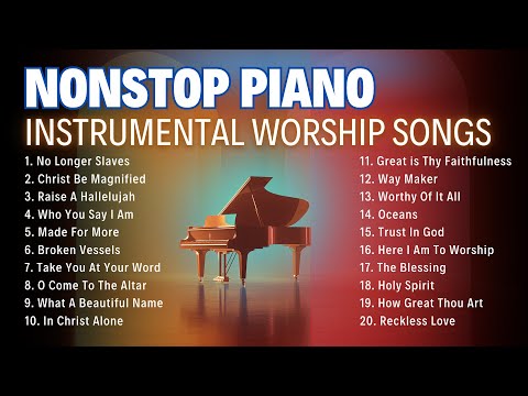 Nonstop Worship Piano | 2 hours of Instrumental Worship Songs & Soft Christian Music