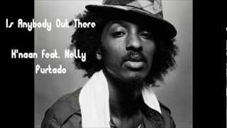 K&#39;naan feat. Nelly Furtado - Is Anybody Out There