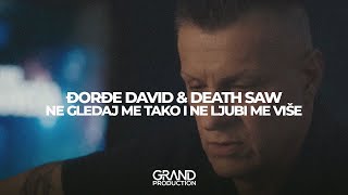Đorđe David &amp; Death Saw - Ne gledaj me tako i ne ljubi me više - (Official Video 2021)