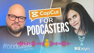 Video Editing For Podcasters: CapCut Edition