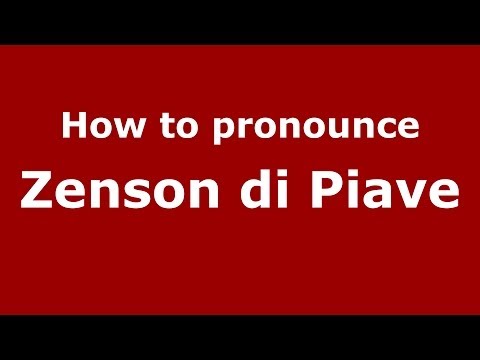 How to pronounce Zenson di Piave (Italian/Italy) - PronounceNames.com