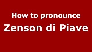 How to pronounce Zenson Di Piave