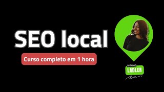 Curso de SEO LOCAL: como dominar o Google Meu Negócio [1 hora FULL]