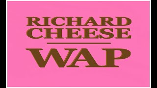 Richard Cheese &quot;WAP (Lounge Version)&quot; from the new 2021 album &quot;Big Cheese Energy&quot;