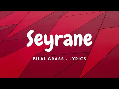 Bilal Grass - Seyrane ( Lyrics )