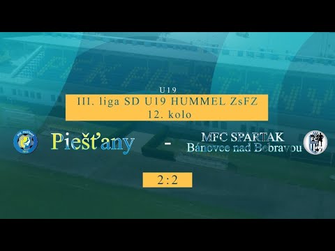 III. liga SD U19 HUMMEL ZsFZ 12. kolo U19: PFK Piešťany - MFC SPARTAK Bánovce nad Bebravou 2 : 2