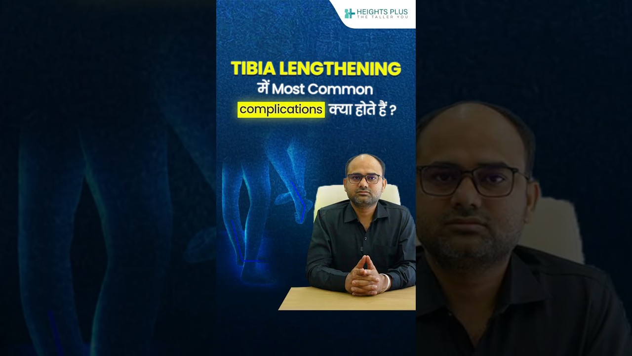 Tibia Lengthening Surgery: Must-Know Complications Before You Decide - Heights Plus