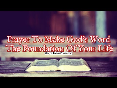 Prayer To Make God's Word The Foundation Of Your Life Video