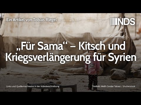 „Für Sama“ – Kitsch und Kriegsverlängerung für Syrien | Tobias Riegel | NDS | 05.03.2020