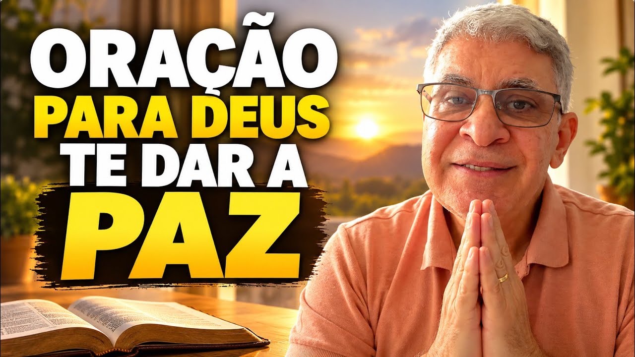 ORAÇÃO PARA DEUS TE DAR A PAZ
