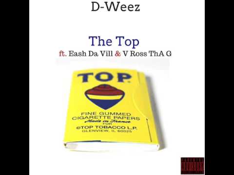 D-Weez - The Top ft. Eash Da Vill & V Ross Tha G