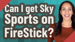 Can I get Sky Sports on FireStick?