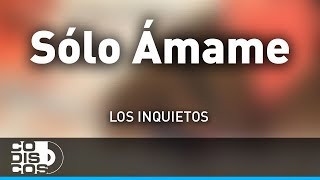 Solo Ámame, Los Inquietos - Audio