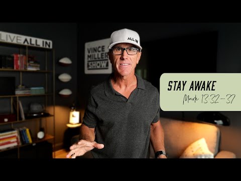 Stay Awake | Mark 13:32-37