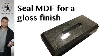How to seal MDF for a gloss finish