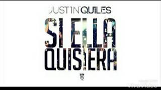 Justin Quiles - Si ella Quisiera [Official Audio]