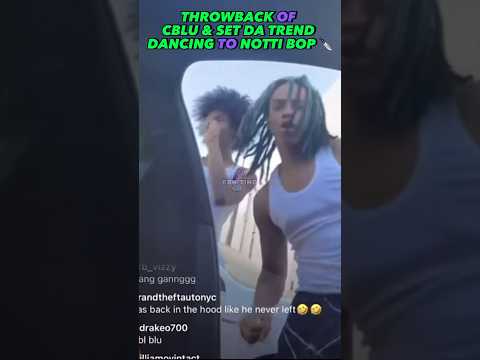 ThrowBack Of Cblu And Set Da Trend Dancing To Notti Bop 🔪