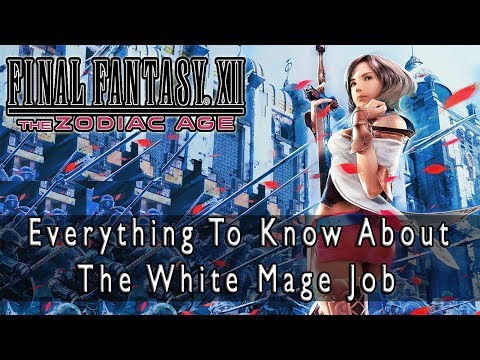 Final Fantasy XII: The Zodiac Age - White Mage Job Guide, Everything There is to Know