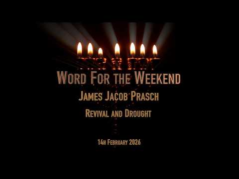 Word for the Weekend, With James Jacob Prasch - Revival and Drought