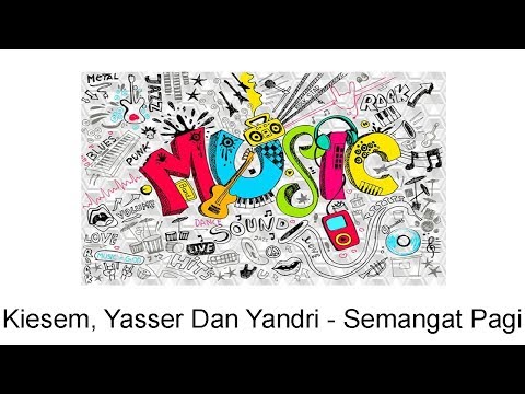 Kiesem, Yasser Dan Yandri - Semangat Pagi