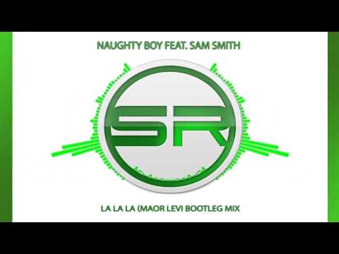 Naughty Boy feat  Sam Smith - La La La (Maor Levi Bootleg Mix)