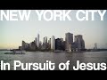 Finding Jesus In The City That Never Sleeps In Pursuit Of Jesus