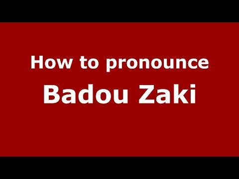 How to pronounce Badou Zaki (Arabic/Morocco) - PronounceNames.com