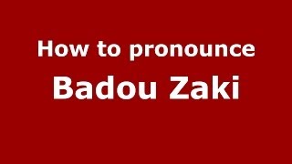 How to pronounce Badou Zaki