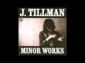 Minor Works // J. Tillman