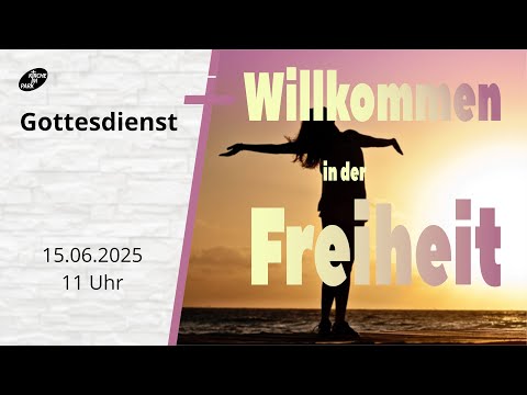 Willkommen in der Freiheit | Livestream Gottesdienst der Kirche im Park vom 15.06.2025