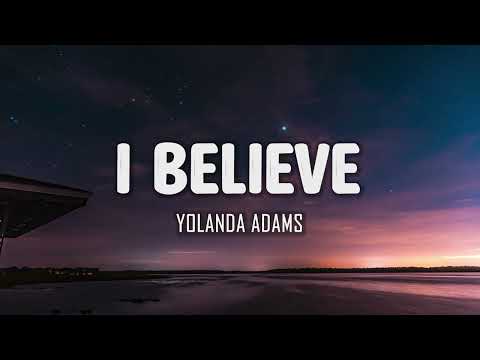 Yolanda Adams - I Believe (Lyrics)