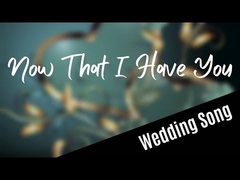 WEDDING SONG: Now That I Have You (with lyrics) - duet