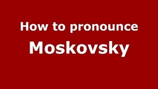 How to pronounce Moskovsky